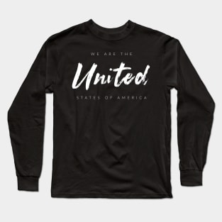 We Are The UNITED States Of America Long Sleeve T-Shirt